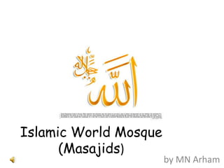 Islamic World Mosque (Masajids) by MN Arham 