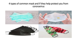 4 types of common mask and if they help protect you from
coronavirus
 
