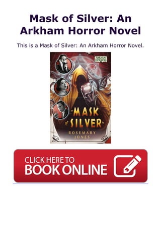 Mask of Silver: An
Arkham Horror Novel
This is a Mask of Silver: An Arkham Horror Novel.
 