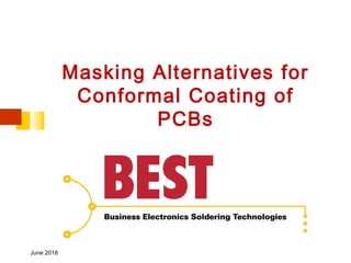Masking Alternatives for
Conformal Coating of
PCBs
June 2018
 
