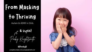 Masking to Thriving - Autism & ADHD in Girls | PPT