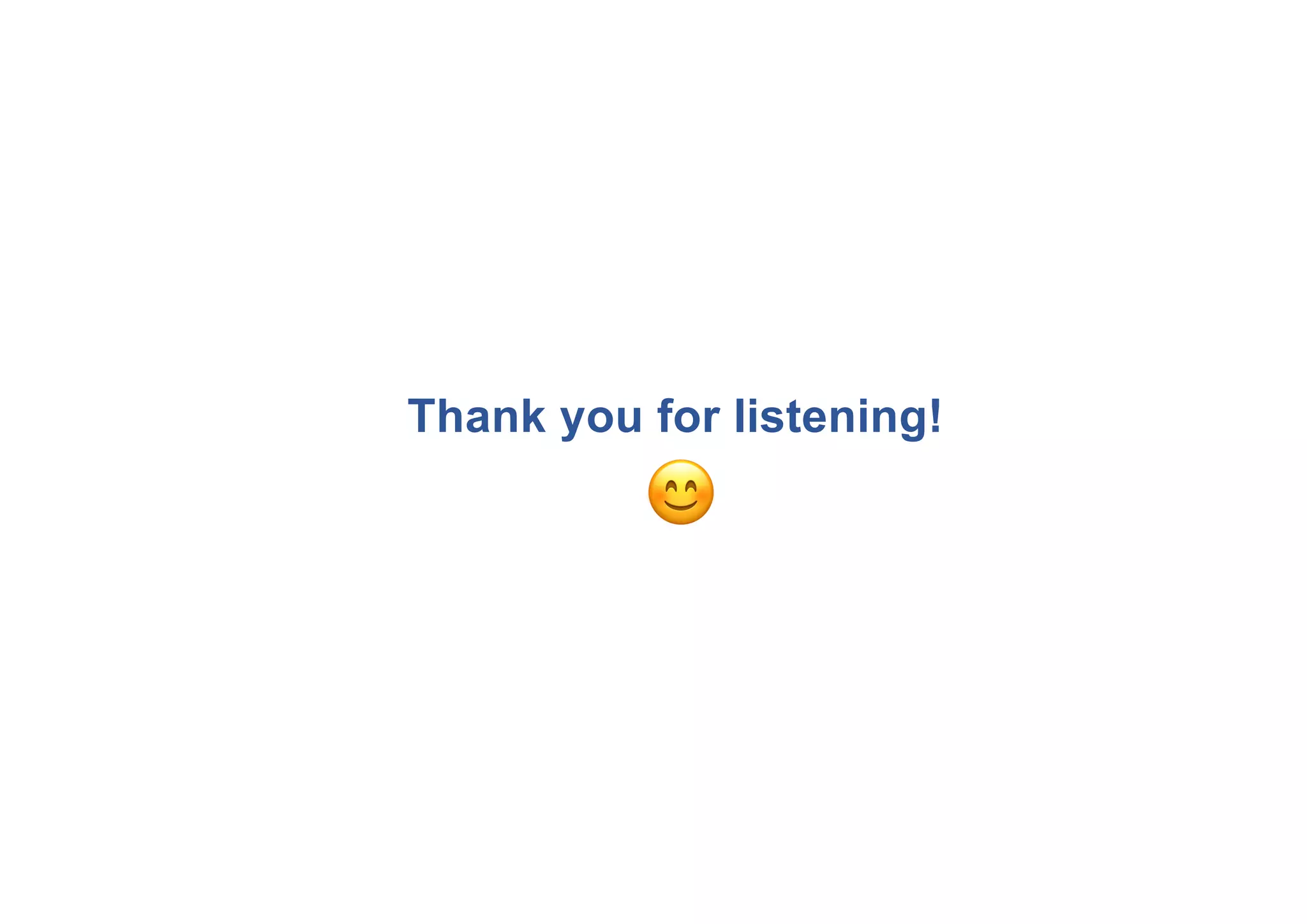 Thank you for listening!
!
 