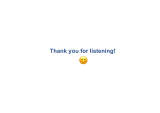 Thank you for listening!
!
 