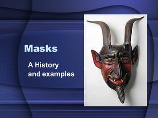 Masks A History  and examples 