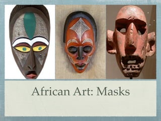 African Art: Masks
 