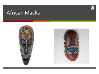 
African Masks
 