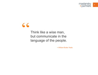 4

Think like a wise man,
but communicate in the
language of the people.
+ William Butler Yeats

.

 