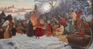 Soirée Maslenitsa,
Chandeleur Russe
 