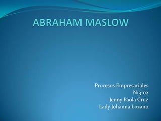 Procesos Empresariales
N13-02
Jenny Paola Cruz
Lady Johanna Lozano

 