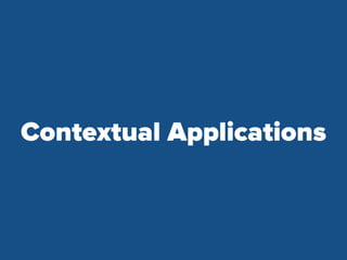 Contextual Applications
 