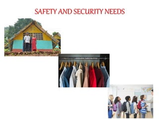 SAFETY AND SECURITY NEEDS
 