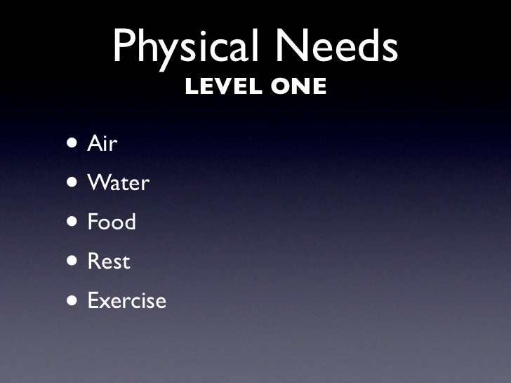 Physical Needs LEVEL ONE