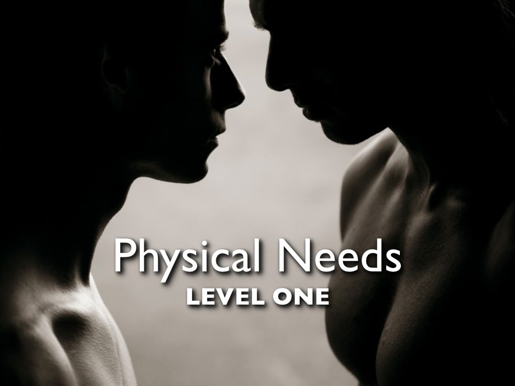 Physical Needs LEVEL ONE