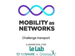 Mobility as Networks - Challenge transport Erasme du Grand Lyon - 8 janvier 2018