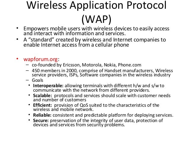 meaning of wireless application protocol This page explains, in detail, wireless appication proticol(wap) which allows mobile devices, like smartphones, to access information from various information sources. meaning of wireless application protocol This page explains, in detail, wireless appication proticol(wap) which allows mobile devices, like smartphones, to access information from various information sources.