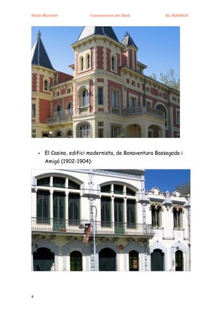 Pablo Michelet            Coneixement del Medi           EL MASNOU




       El Casino, edifici modernista, de Bonaventura Bassegoda i
        Amigó (1902-1904):




8
 