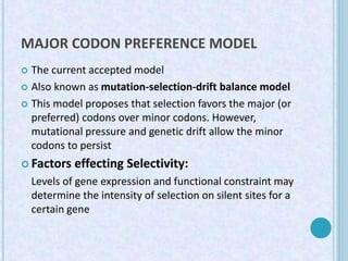 MAJOR CODON PREFERENCE MODEL
 The current accepted model
 Also known as mutation-selection-drift balance model
 This mo...