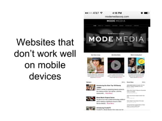 Websites that 
don’t work well 
on mobile 
devices 
 
