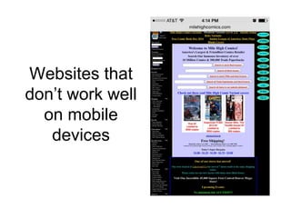 Websites that 
don’t work well 
on mobile 
devices 
 