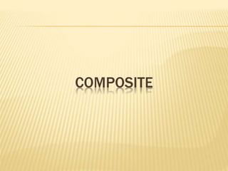 COMPOSITE
 