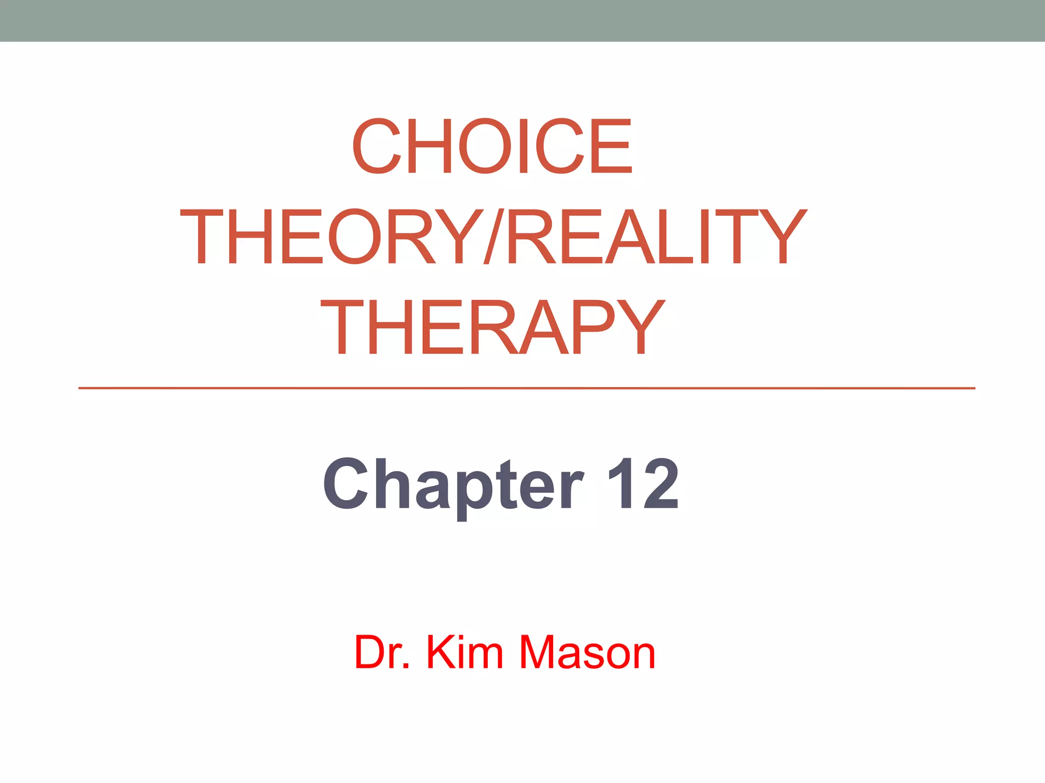 Choice Theory Reality TherapyKLM Mason PPT
