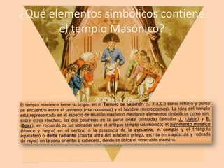 ¿Qué elementos simbólicos contiene
el templo Masónico?