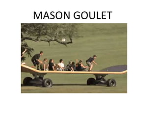 MASON GOULET
 