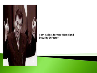 Tom Ridge, former Homeland Security Director