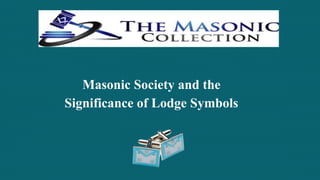 Masonic Society and the
Significance of Lodge Symbols
 