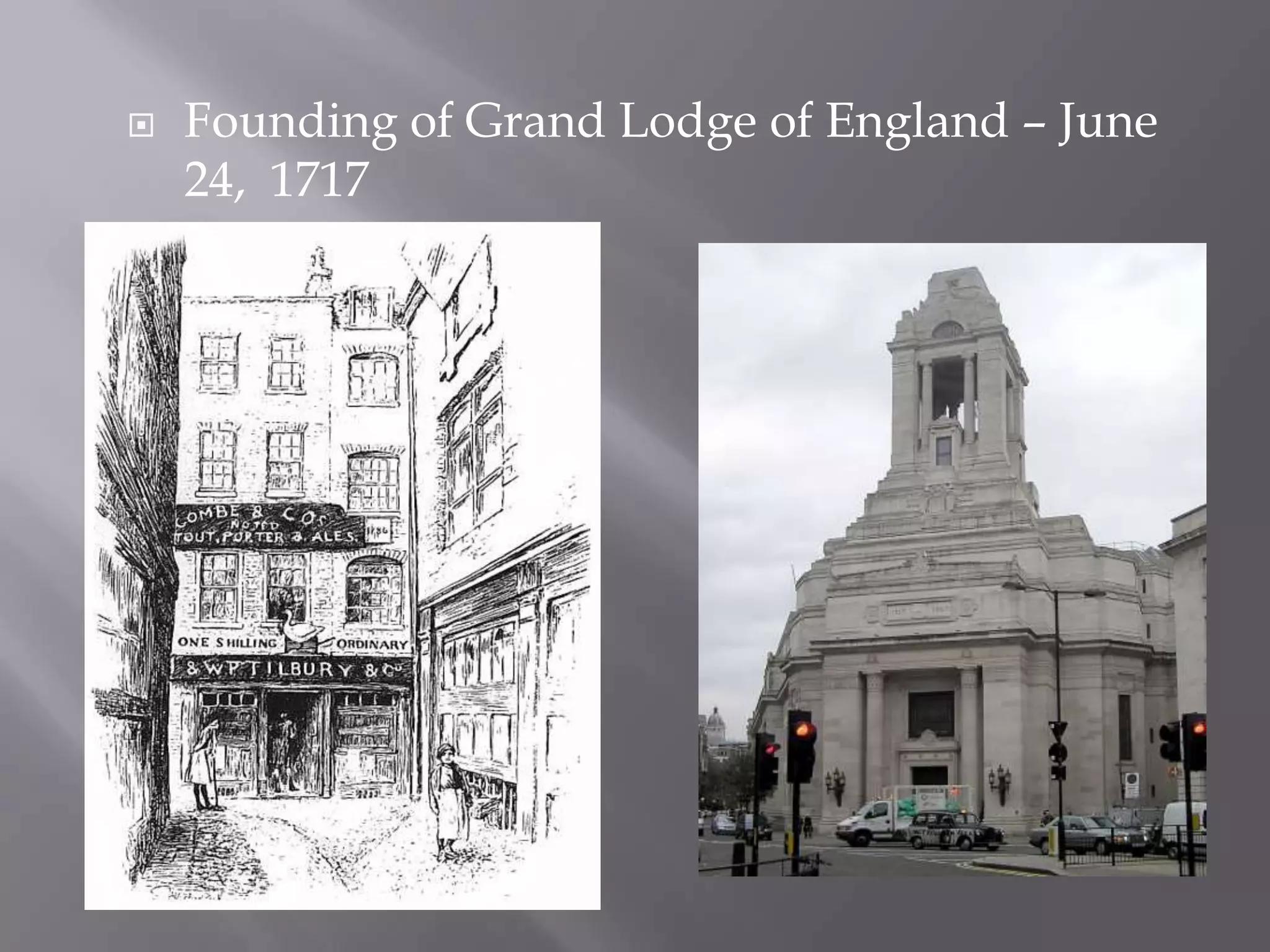    Founding of Grand Lodge of England – June
    24, 1717
 