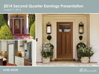 2014 Second Quarter Earnings Presentation
NYSE: DOOR
August 7, 2014
 