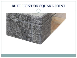 BUTT JOINT OR SQUARE JOINT
 