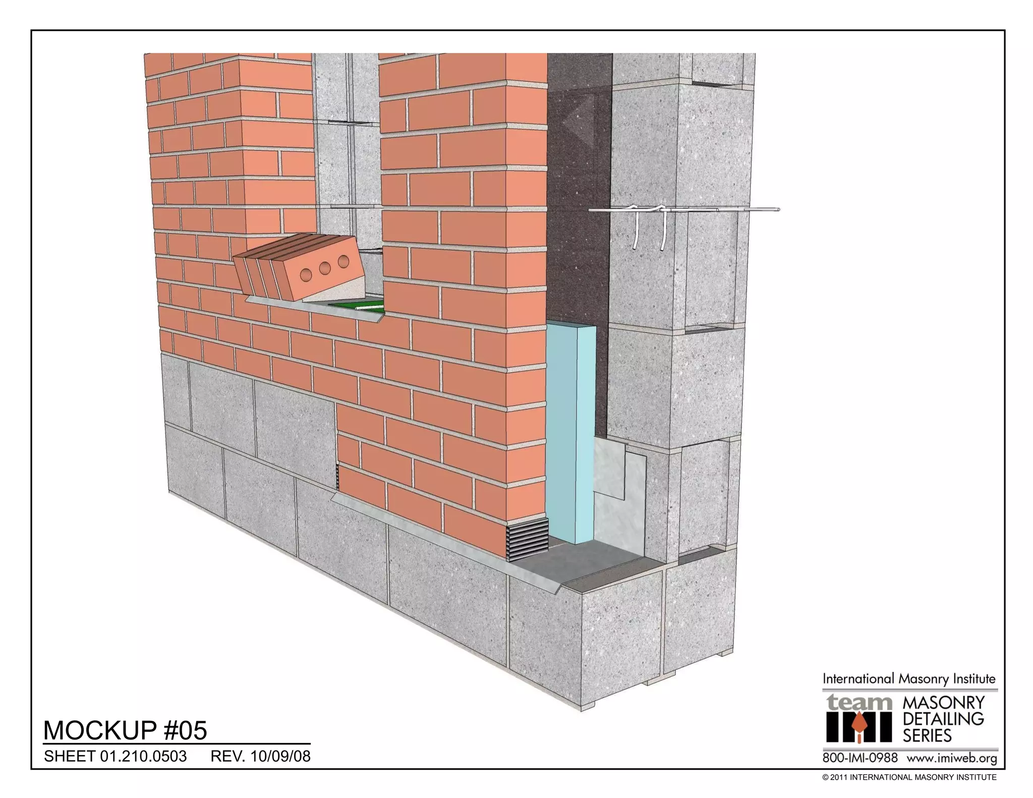 MOCKUP #05
SHEET 01.210.0503   REV. 10/09/08
                                    © 2011 INTERNATIONAL MASONRY INSTITUTE
 