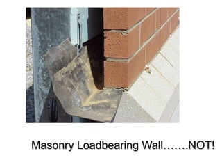 Masonry Loadbearing Wall…….NOT!Masonry Loadbearing Wall…….NOT!
 