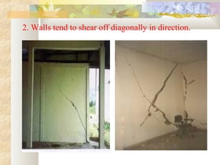 2. Walls tend to shear off diagonally in direction.
 