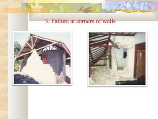 3. Failure at corners of walls
 