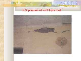9.Seperation of wall from roof
 