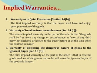 Warranty of quiet possession
It is an important implied warranty in every contract of sale.
According to this warranty, it...