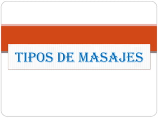 TIPOS DE MASAJES 