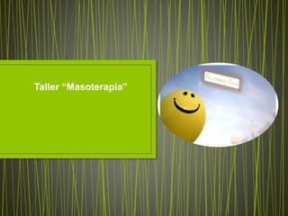 Taller “Masoterapia”
 