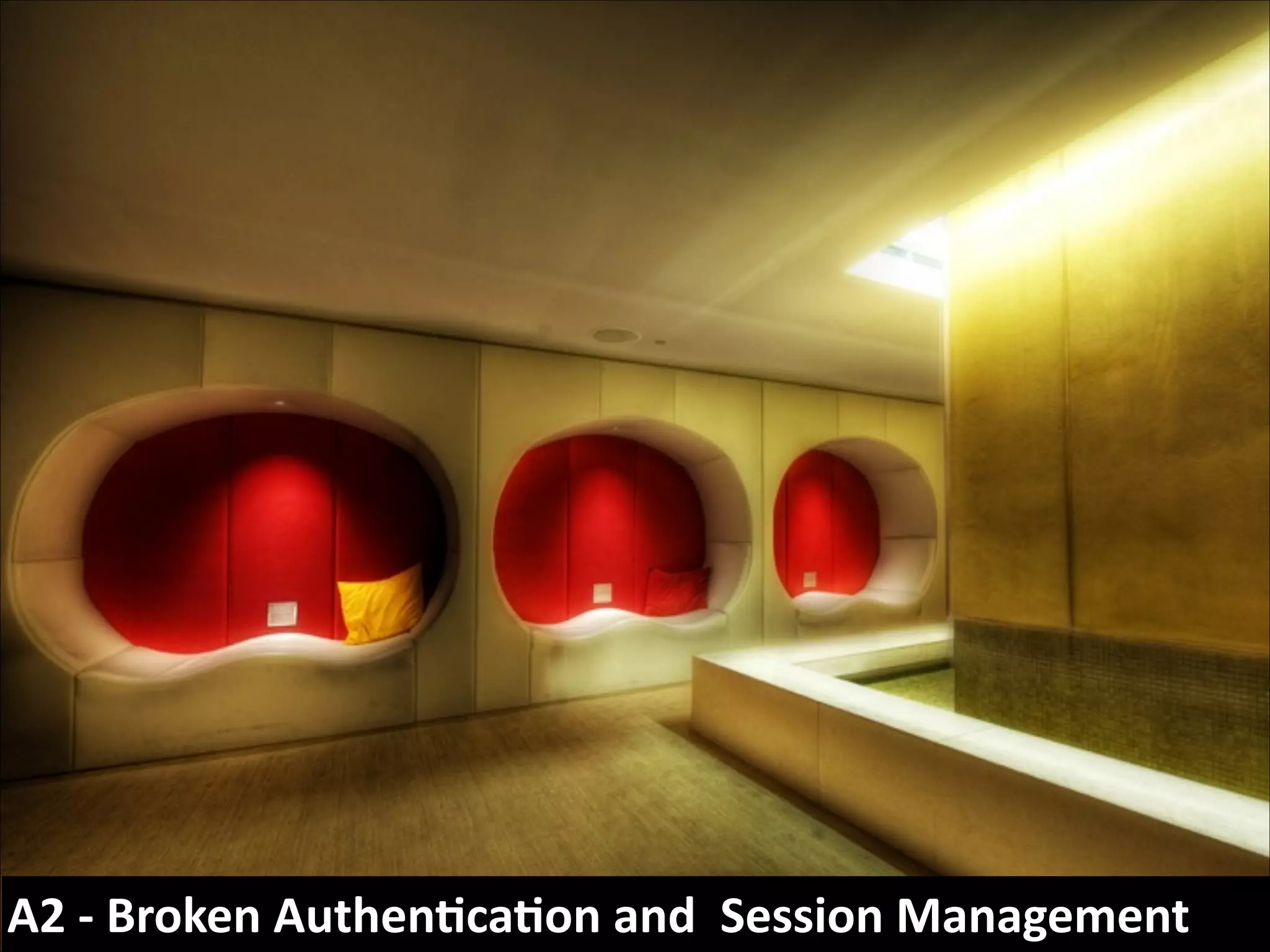 A2	
  -­‐	
  Broken	
  Authen*ca*on	
  and	
  	
  Session	
  Management

 