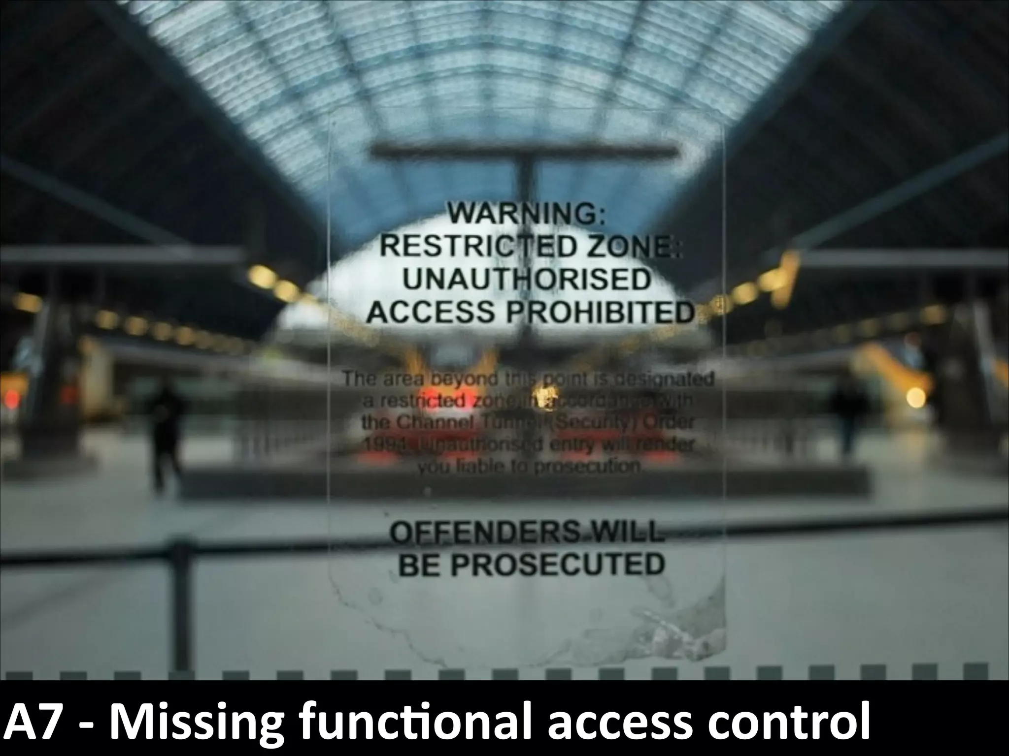 A7	
  -­‐	
  Missing	
  func7onal	
  access	
  control

 