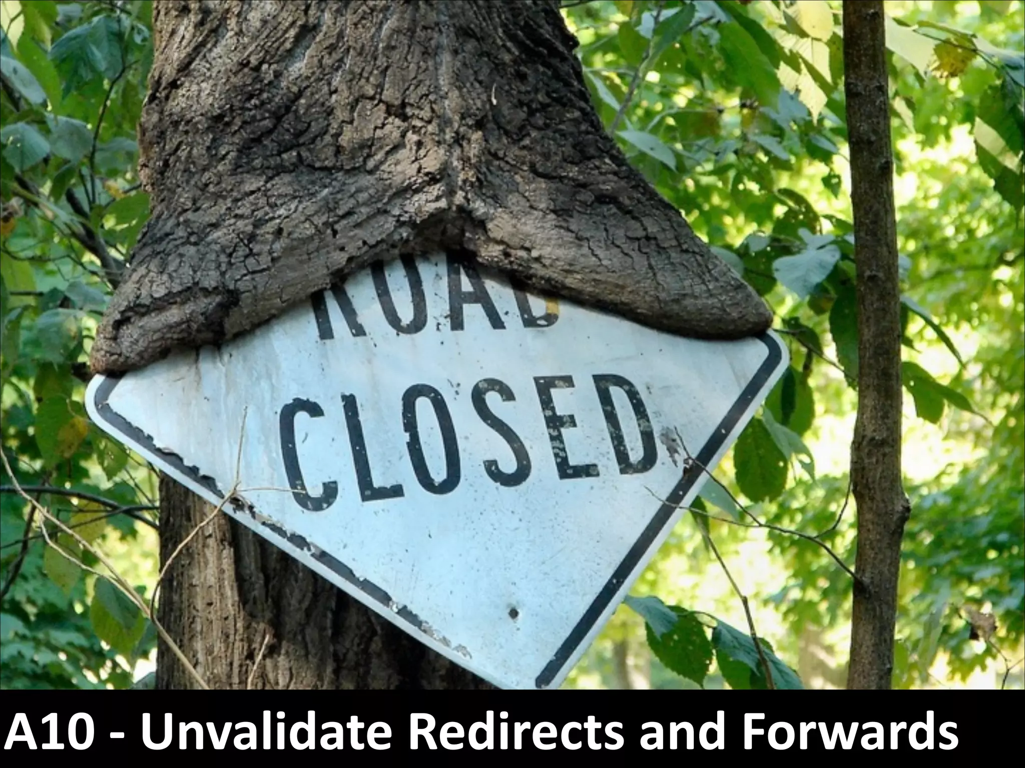 A10	
  -­‐	
  Unvalidate	
  Redirects	
  and	
  Forwards

 