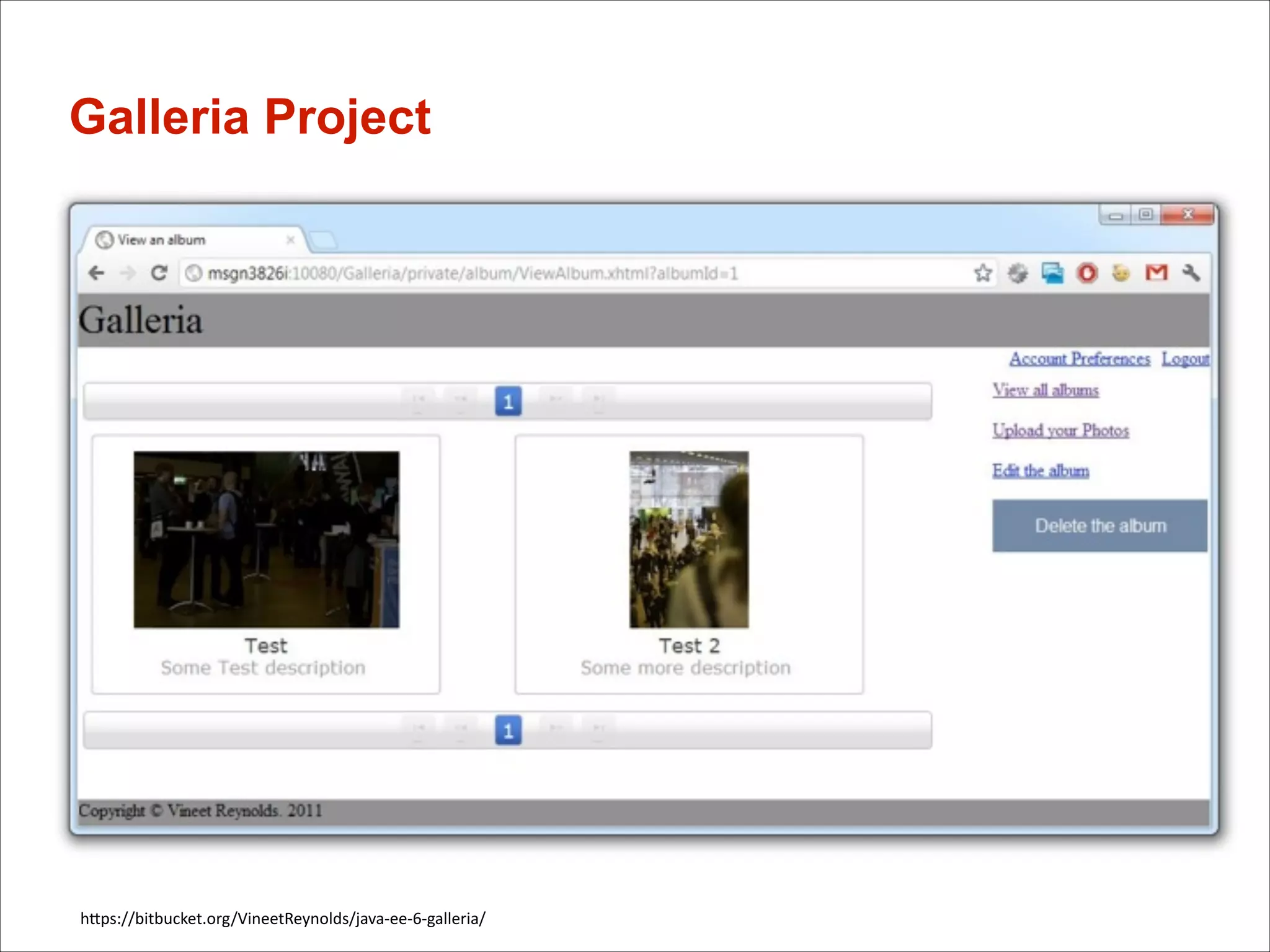 Galleria Project

hGps://bitbucket.org/VineetReynolds/java-­‐ee-­‐6-­‐galleria/

 