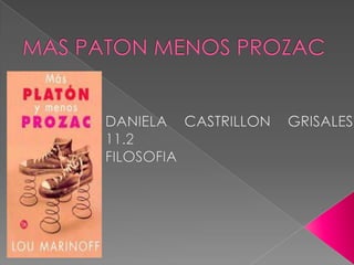 MAS PATON MENOS PROZAC DANIELA CASTRILLON GRISALES 11.2 FILOSOFIA 