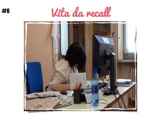 Vita da recall#6
 