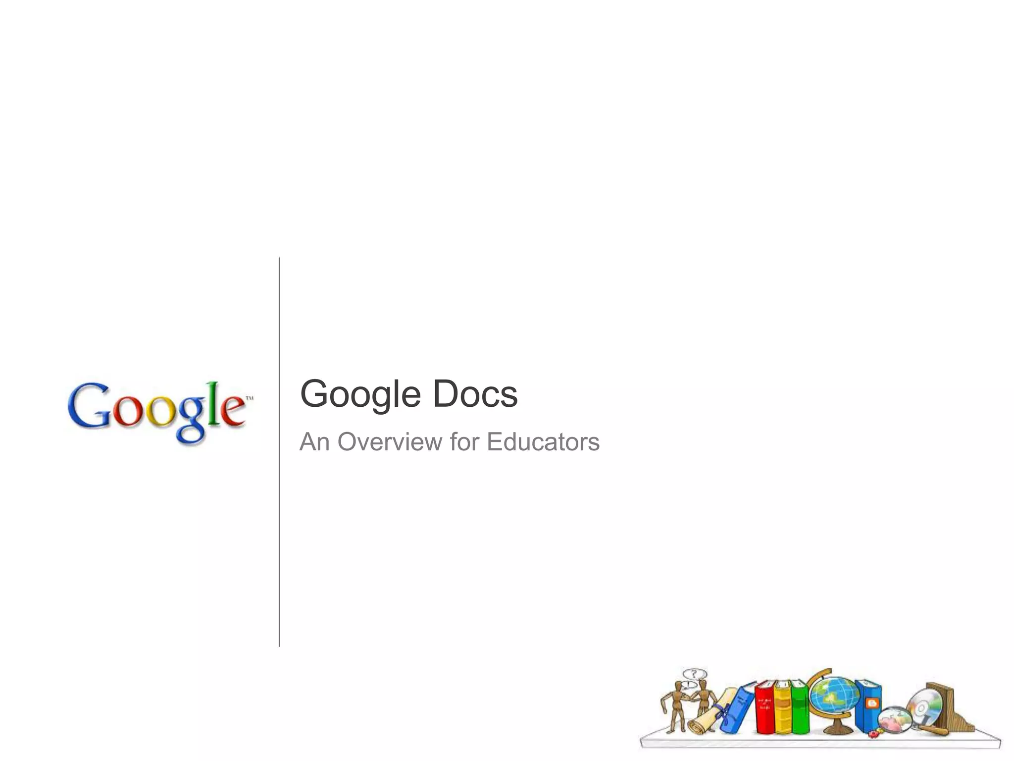 Google DocsAn Overview for Educators
