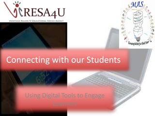 Connecting with our Students	 Using Digital Tools to Engage Learners 