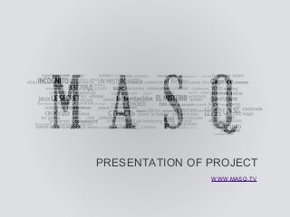 PRESENTATION OF PROJECT 
WWW.MASQ.TV 
 