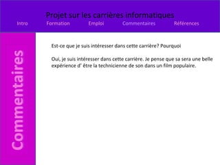 Est-ce que je suis intéresser dans cette carrière? Pourquoi Oui, je suis intéresser dans cette carrière. Je pense que sa sera une belle expérience d’ être la technicienne de son dans un film populaire.  